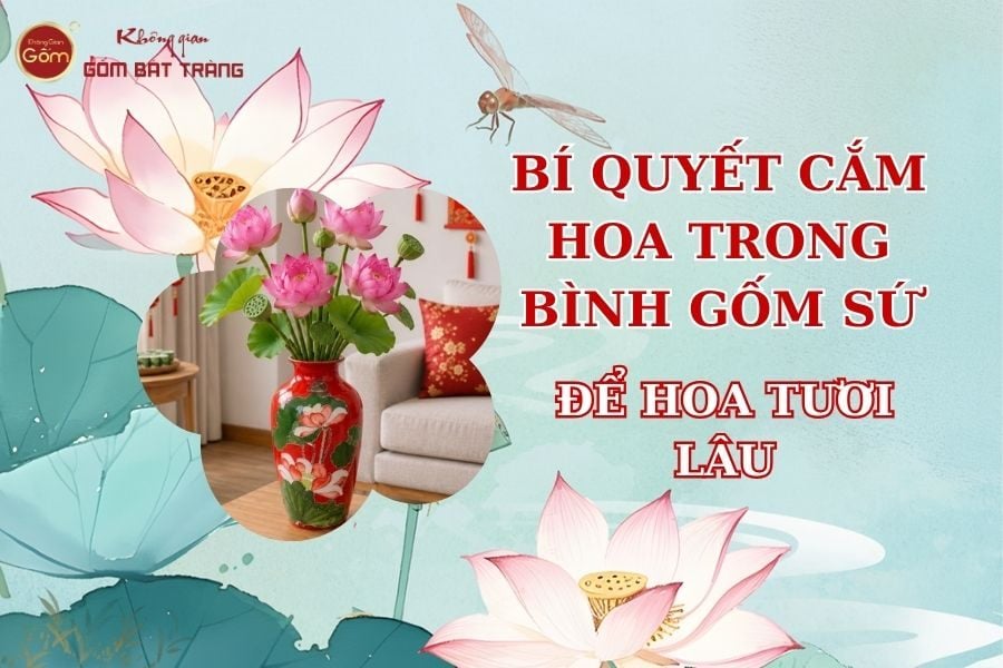Bí Quyết Cắm Hoa Trong Bình Gốm Sứ Thờ Để Hoa Tươi Lâu