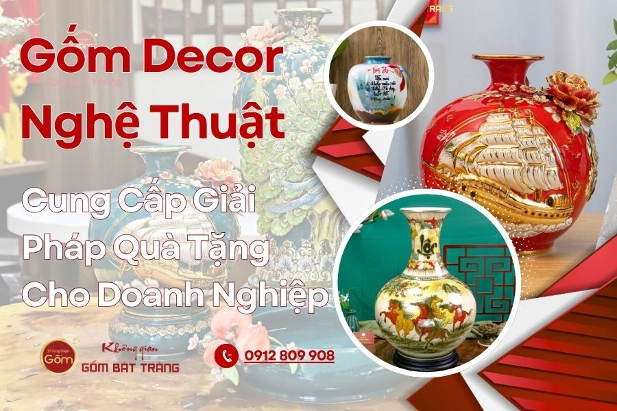 Cung Cấp Giải Pháp Quà Tặng Gốm Decor Nghệ Thuật Cho Doanh Nghiệp