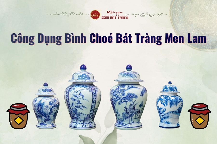 Công Dụng Bình Choé Bát Tràng Men Lam