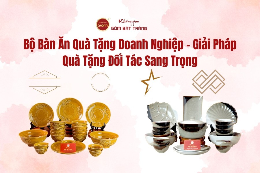 Bộ Bàn Ăn Quà Tặng Doanh Nghiệp – Giải Pháp Quà Tặng Đối Tác Sang Trọng