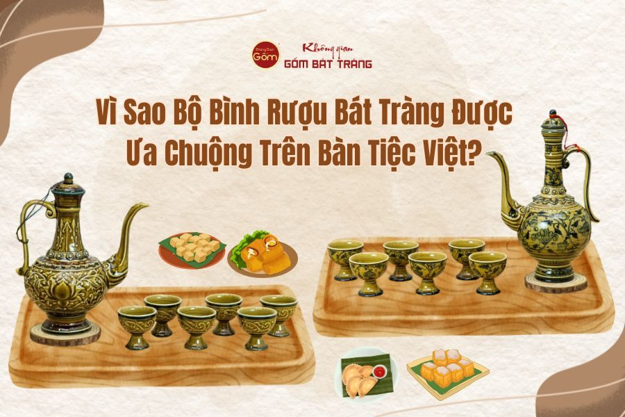Vì Sao Bộ Bình Rượu Bát Tràng Được Ưa Chuộng Trên Bàn Tiệc Việt?