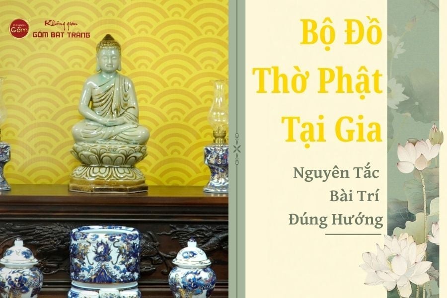 Bộ Đồ Thờ Phật Tại Gia – Nguyên Tắc Và Điều Kiêng Kỵ Cần Biết