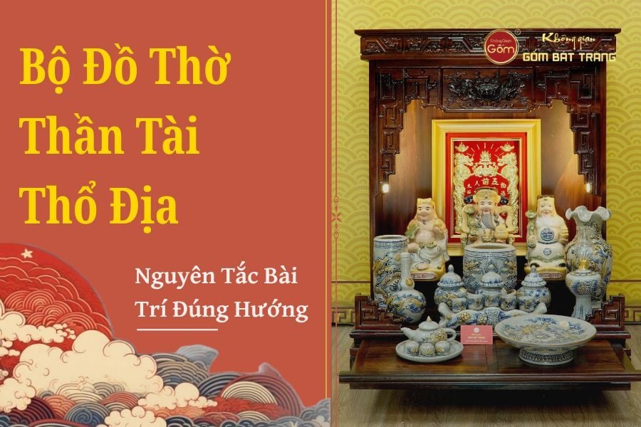 Bộ Đồ Thờ Thần Tài Thổ Địa – Nguyên Tắc Bài Trí Đúng Hướng