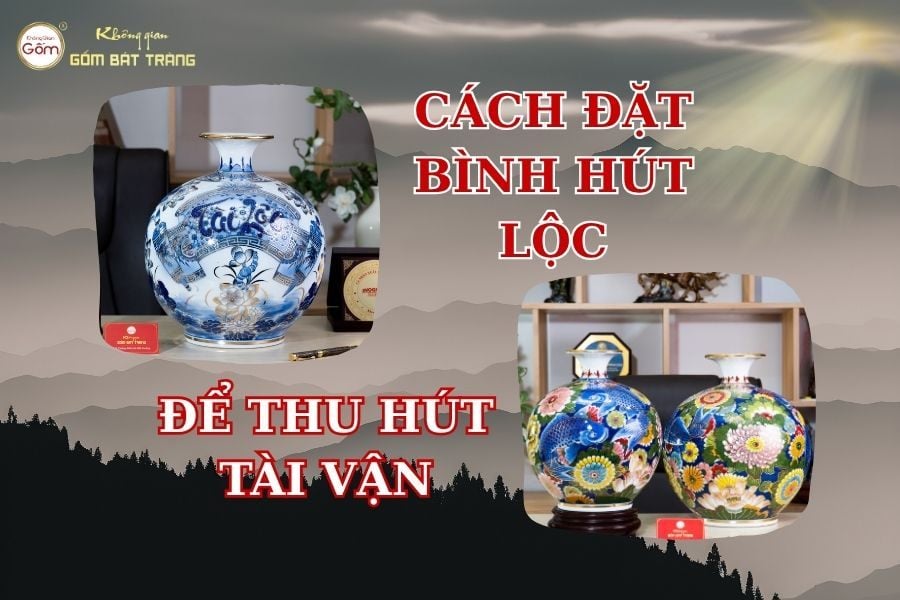 Cách Đặt Bình Hút Lộc Đúng Phong Thủy Để Thu Hút Tài Vận