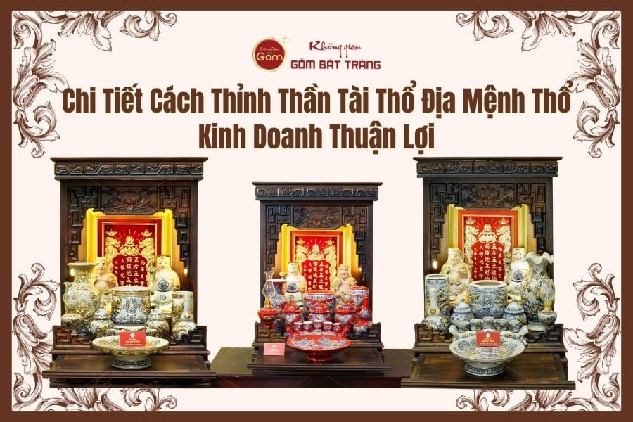 Chi Tiết Cách Thỉnh Thần Tài Thổ Địa Mệnh Thổ Kinh Doanh Thuận Lợi