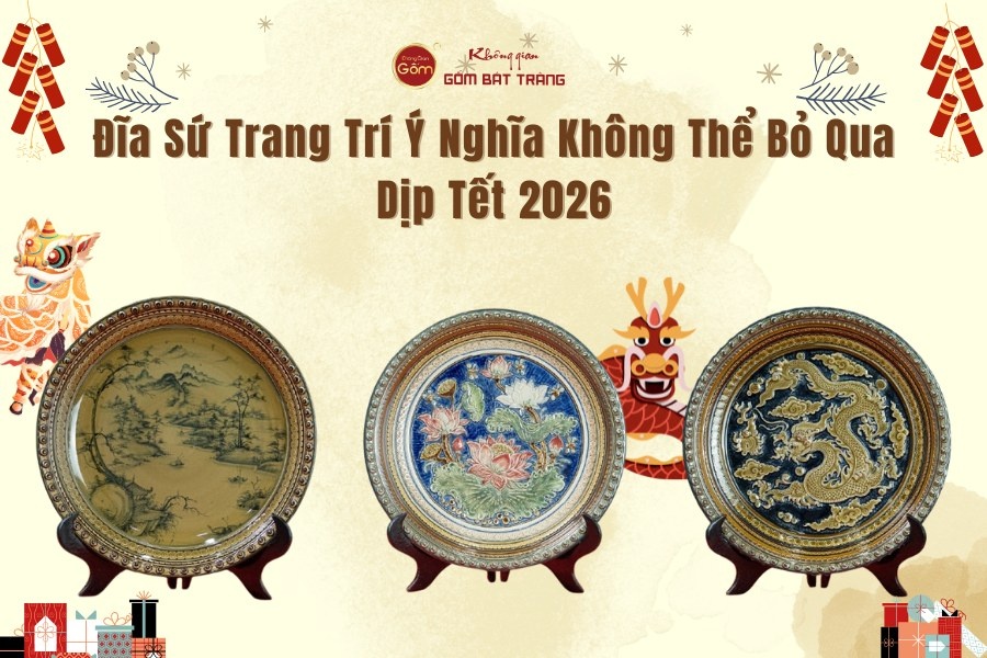 Đĩa Sứ Trang Trí Ý Nghĩa Không Thể Bỏ Qua Dịp Tết 2026