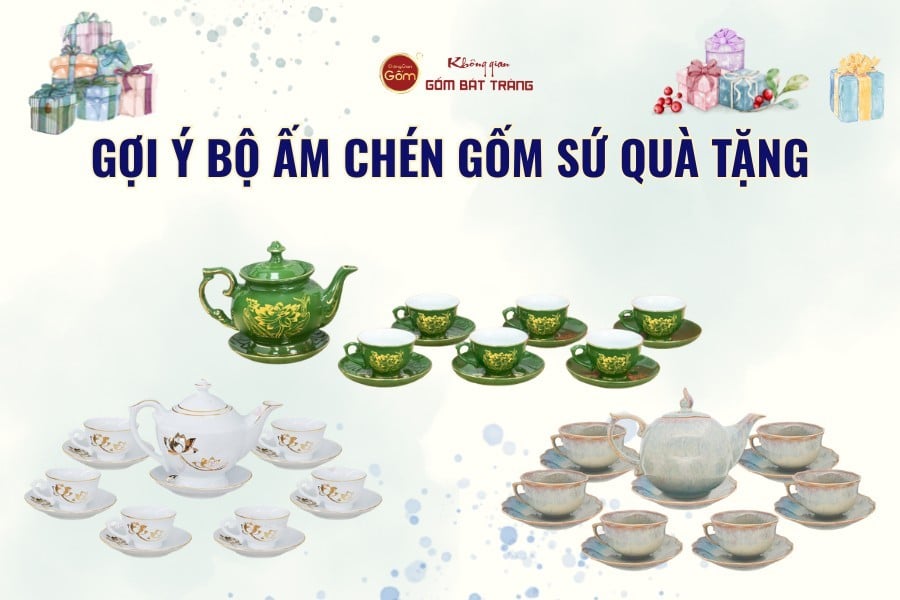 Gợi Ý Bộ Ấm Chén Gốm Sứ Quà Tặng