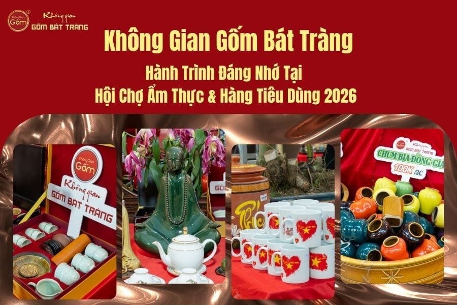 Hành Trình Đáng Nhớ Của Không Gian Gốm Bát Tràng Tại Hội Chợ Ẩm Thực & Hàng Tiêu Dùng 2026