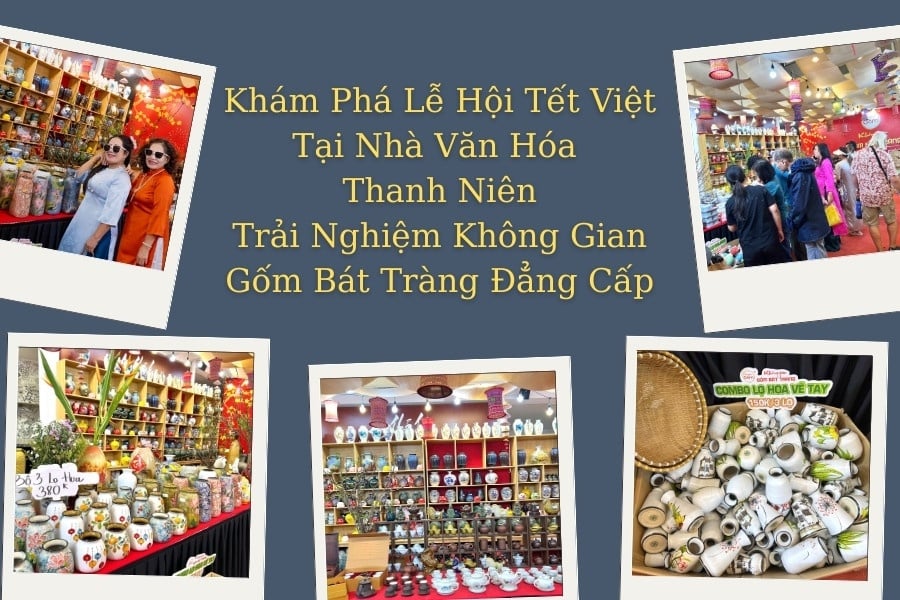 Khám Phá Lễ Hội Tết Việt 2026 Tại Nhà Văn Hóa Thanh Niên: Trải Nghiệm Không Gian Gốm Bát Tràng Đẳng Cấp