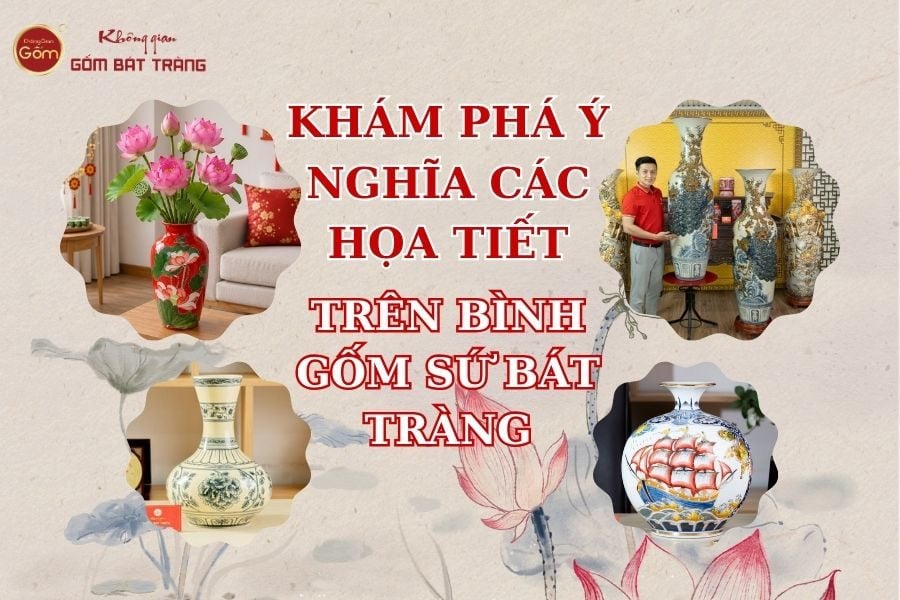 Khám Phá Ý Nghĩa Họa Tiết Trên Bình Gốm Sứ Bát Tràng
