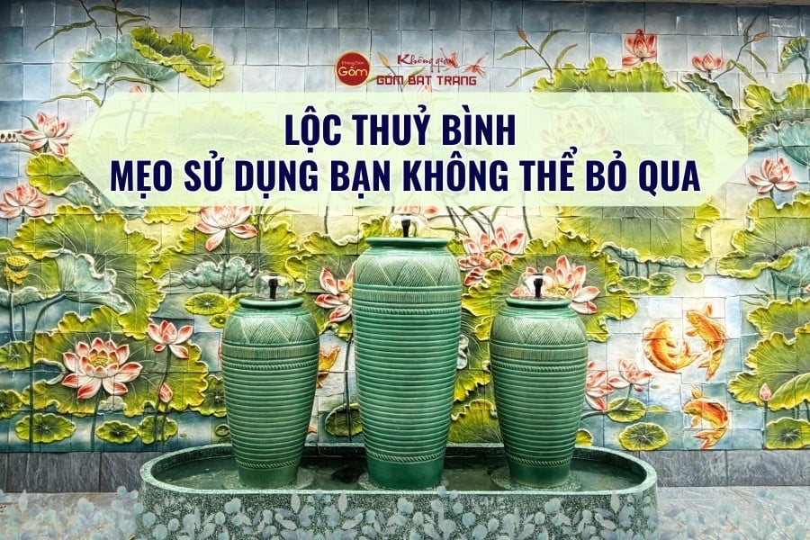 Lộc Thuỷ Bình - Mẹo Sử Dụng Bạn Không Thể Bỏ Qua