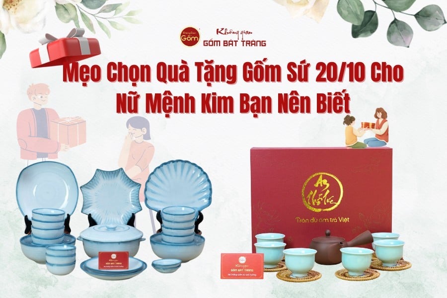 Mẹo Chọn Quà Tặng Gốm Sứ 20/10 Cho Nữ Mệnh Kim Bạn Nên Biết