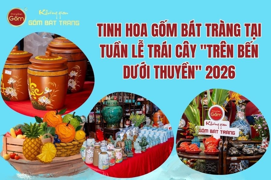 TINH HOA GỐM BÁT TRÀNG TẠI TUẦN LỄ TRÁI CÂY 