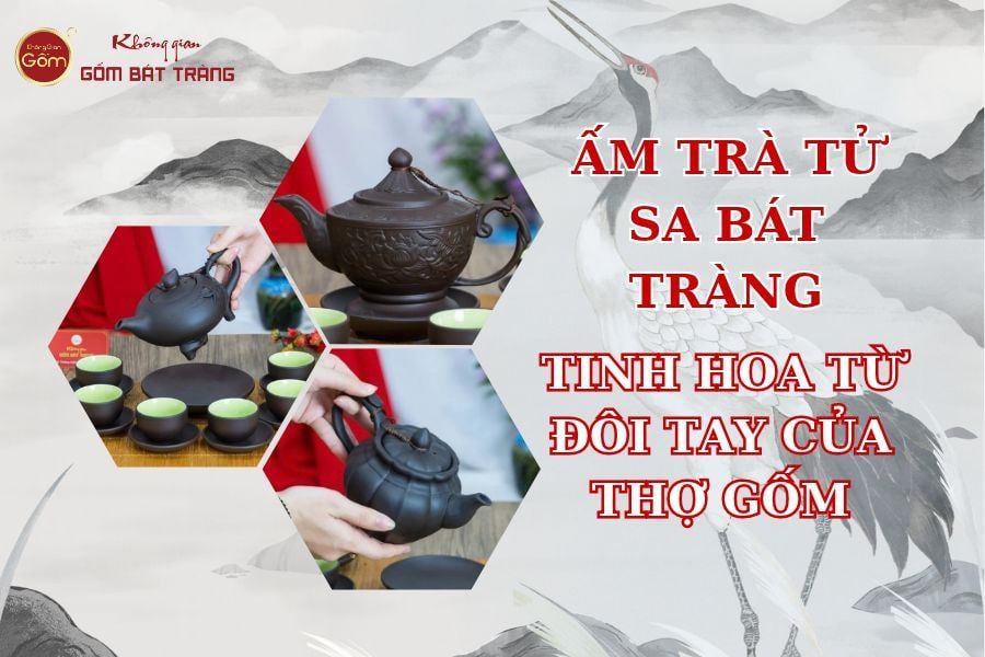 Ấm Trà Tử Sa Bát Tràng – Tinh Hoa Từ Đôi Tay Của Thợ Gốm Việt