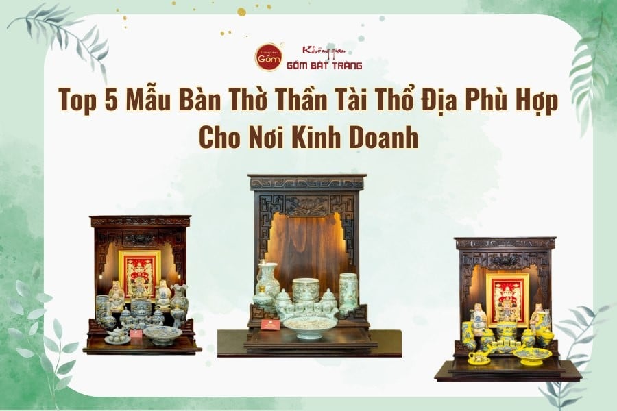 Top 5 Mẫu Bàn Thờ Thần Tài Thổ Địa Phù Hợp Cho Nơi Kinh Doanh