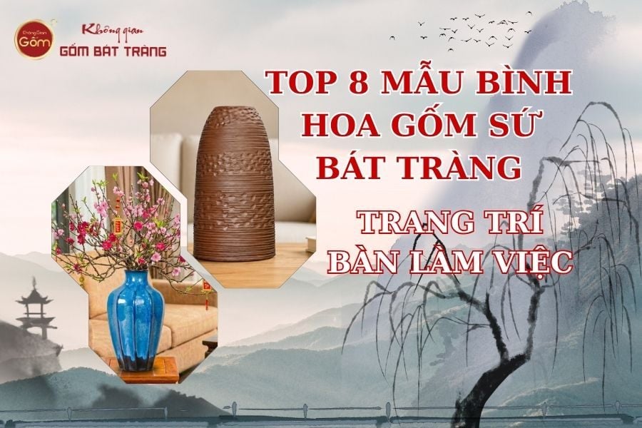 Top 8 mẫu bình hoa mini gốm sứ Bát Tràng trang trí bàn làm việc