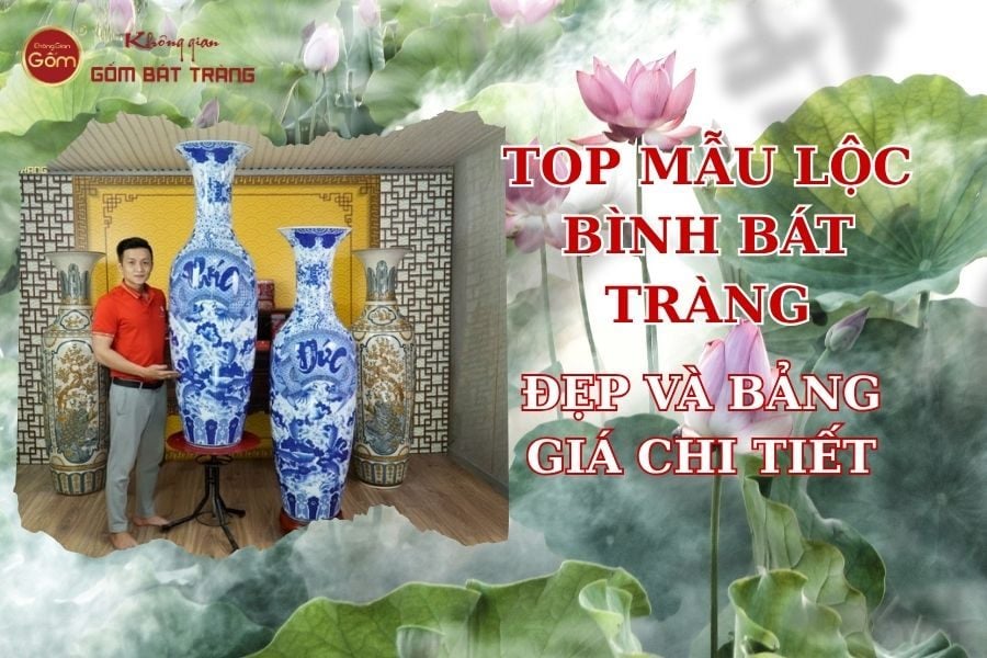 Top Mẫu Lộc Bình Bát Tràng Đẹp Và Bảng Giá Chi Tiết