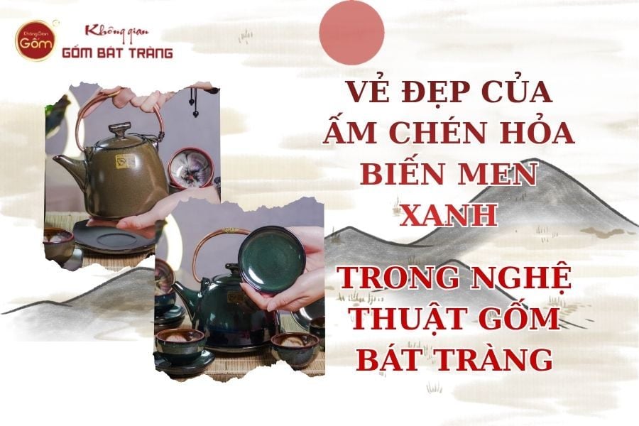 Ấm Chén Hỏa Biến Men Xanh: Vẻ Đẹp Thiên Nhiên Trong Nghệ Thuật Gốm Bát Tràng