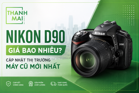 Nikon D90 Giá Bao Nhiêu? Cập Nhật Thị Trường Máy Cũ Mới Nhất