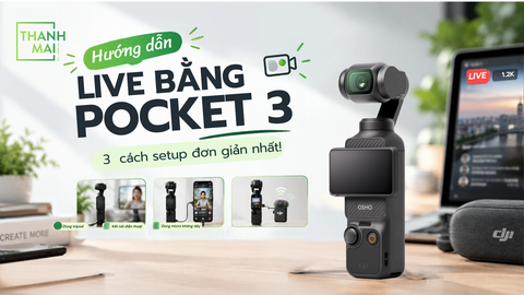 Hướng dẫn live bằng Pocket 3: 3 cách setup đơn giản nhất!