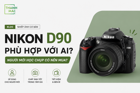 Nikon D90 Phù Hợp Với Ai? Người Mới Học Chụp Có Nên Mua?