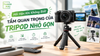 Hối Hận Khi Không Biết Tầm Quan Trọng Của Tripod Nhỏ Gọn