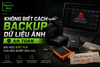 Không biết cách backup dữ liệu ảnh an toàn: Bài học đắt giá của mọi nhiếp ảnh gia