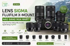 Lens Sigma Fujifilm X-Mount Nào Đáng Mua Nhất? Top Lựa Chọn Đáng Đầu Tư Cho Người Dùng Fujifilm