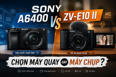 Sony A6400 vs ZV-E10 II: Chọn máy quay hay máy chụp?