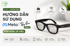 Hướng dẫn sử dụng kính Meta Ray-Ban Gen 2 đơn giản, dễ hiểu