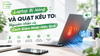 Laptop Bị Nóng Và Quạt Kêu To: Nguyên Nhân Và Cách Giảm Nhiệt Hiệu Quả