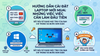 Hướng dẫn cài đặt laptop mới mua: Những việc cần làm đầu tiên