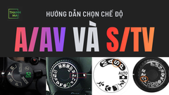Cách Chọn A/Av và S/Tv Khi Chụp Ảnh: Hướng Dẫn Chi Tiết Cho Người Mới