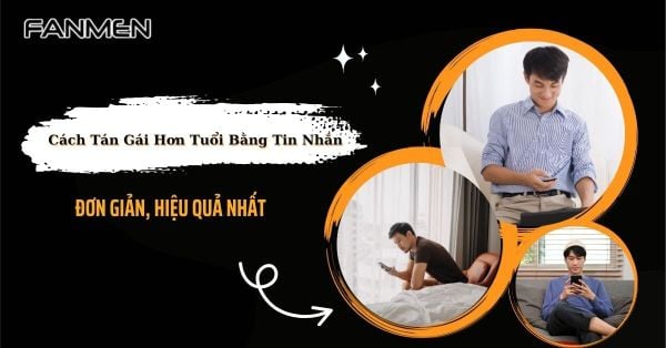 Cách Tán Gái Hơn Tuổi Bằng Tin Nhắn Đơn Giản, Hiệu Quả Nhất