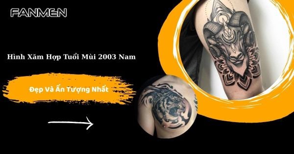 50+ Hình Xăm Hợp Tuổi Mùi 2003 Nam Đẹp Và Ấn Tượng Nhất