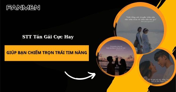101+ STT Tán Gái Cực Hay Giúp Bạn Chiếm Trọn Trái Tim Nàng