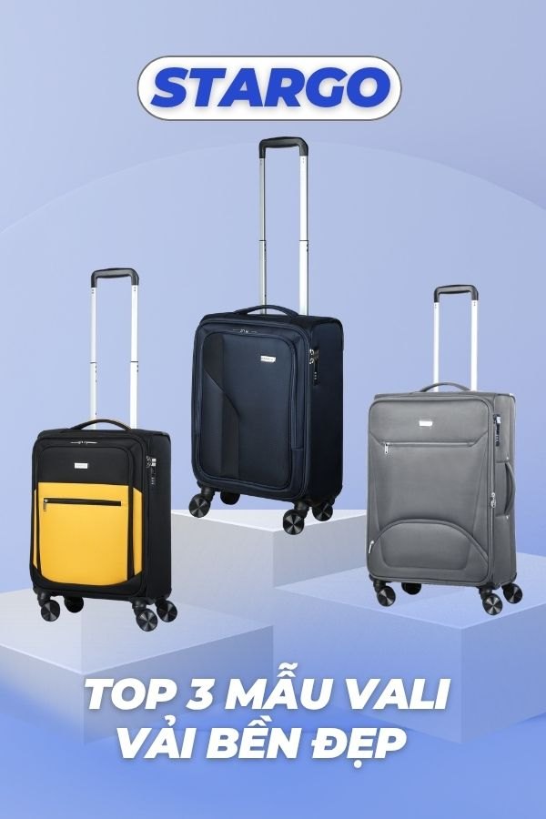 Top 3 Mẫu Vali Stargo Vải Bền Đẹp