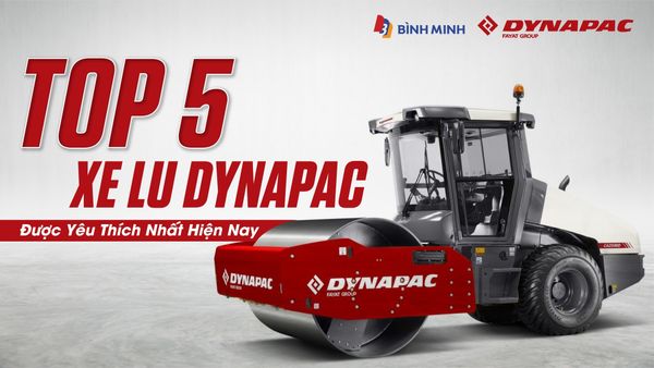 TOP 5 XE LU DYNAPAC ĐƯỢC ƯA CHUỘNG NHẤT HIỆN NAY