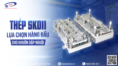 THÉP SKD11 LÀ GÌ? TOÀN BỘ KIẾN THỨC KỸ THUẬT & ỨNG DỤNG TRONG KHUÔN DẬP NGUỘI