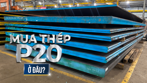 MUA THÉP P20 Ở ĐÂU? ĐỊA CHỈ CUNG CẤP THÉP P20 TẠI HÀ NỘI