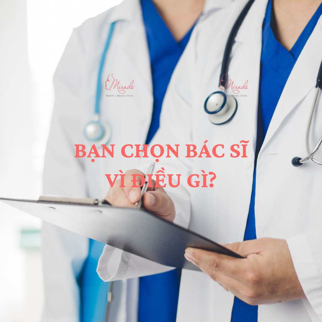 BẠN CHỌN BÁC SĨ VÌ ĐIỀU GÌ?
