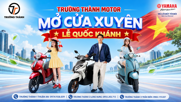 Trường Thành Motor làm việc xuyên Lễ 2/9 – Cơ hội săn giá tốt, ưu đãi hấp dẫn mùa Back to School