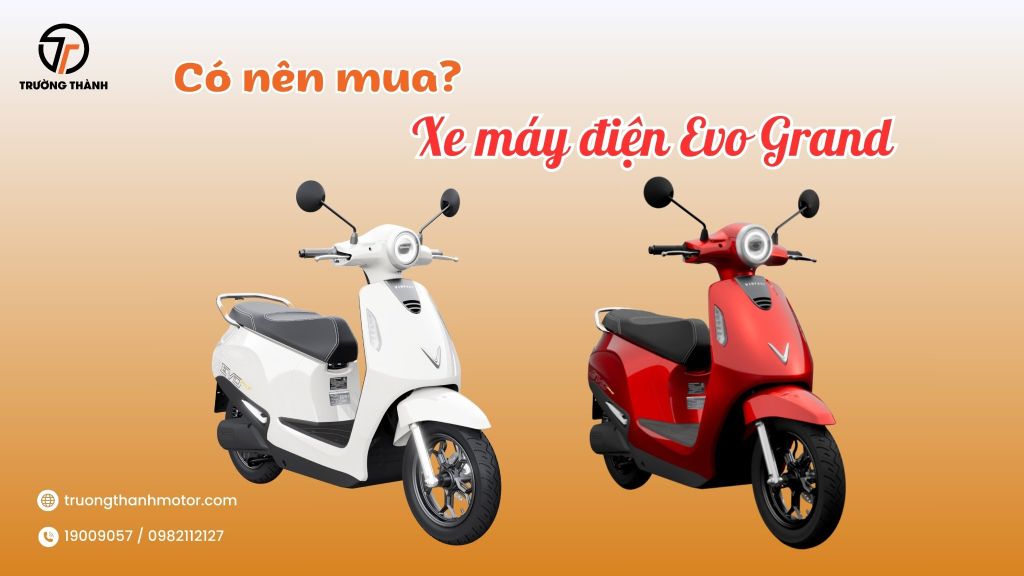Có nên mua xe máy điện VinFast Evo Grand hay không?