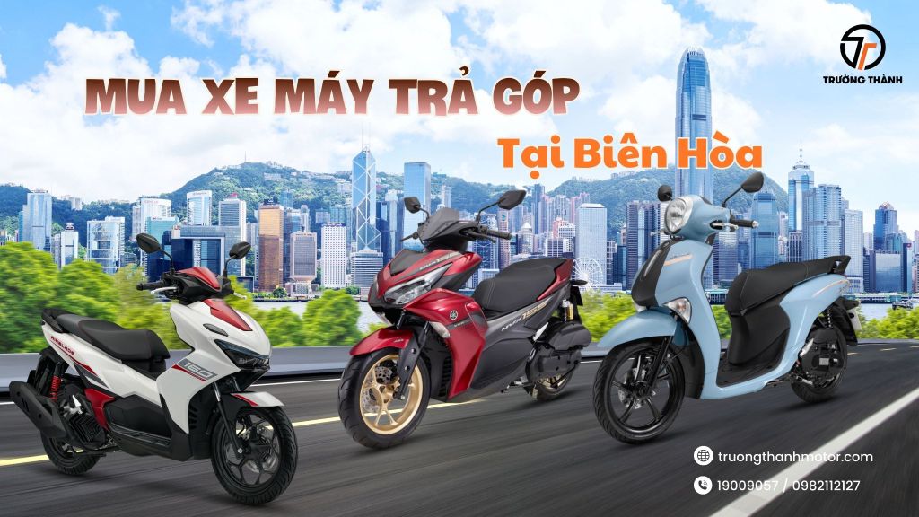 Mua xe máy trả góp tại Biên Hòa Đồng Nai ở đâu?
