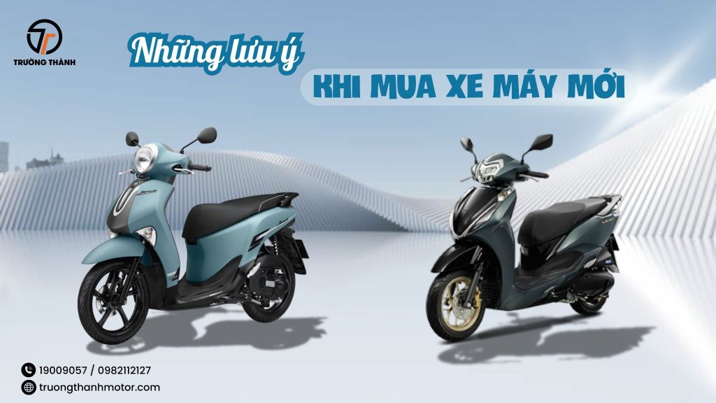 Khi mua xe máy mới cần lưu ý những gì?