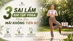 3 Sai Lầm Khi Tập Yoga Khiến Bạn Mãi Không Tiến Bộ
