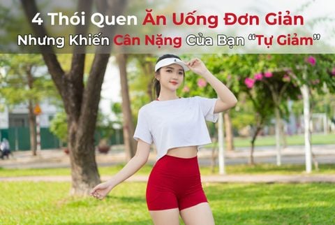 4 Thói Quen Ăn Uống Đơn Giản Nhưng Khiến Cân Nặng Của Bạn “Tự Giảm”