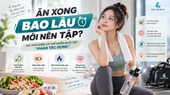Ăn Xong Bao Lâu Mới Nên Tập? Sai Thời Điểm Có Thể Khiến Buổi Tập “Phản Tác Dụng”