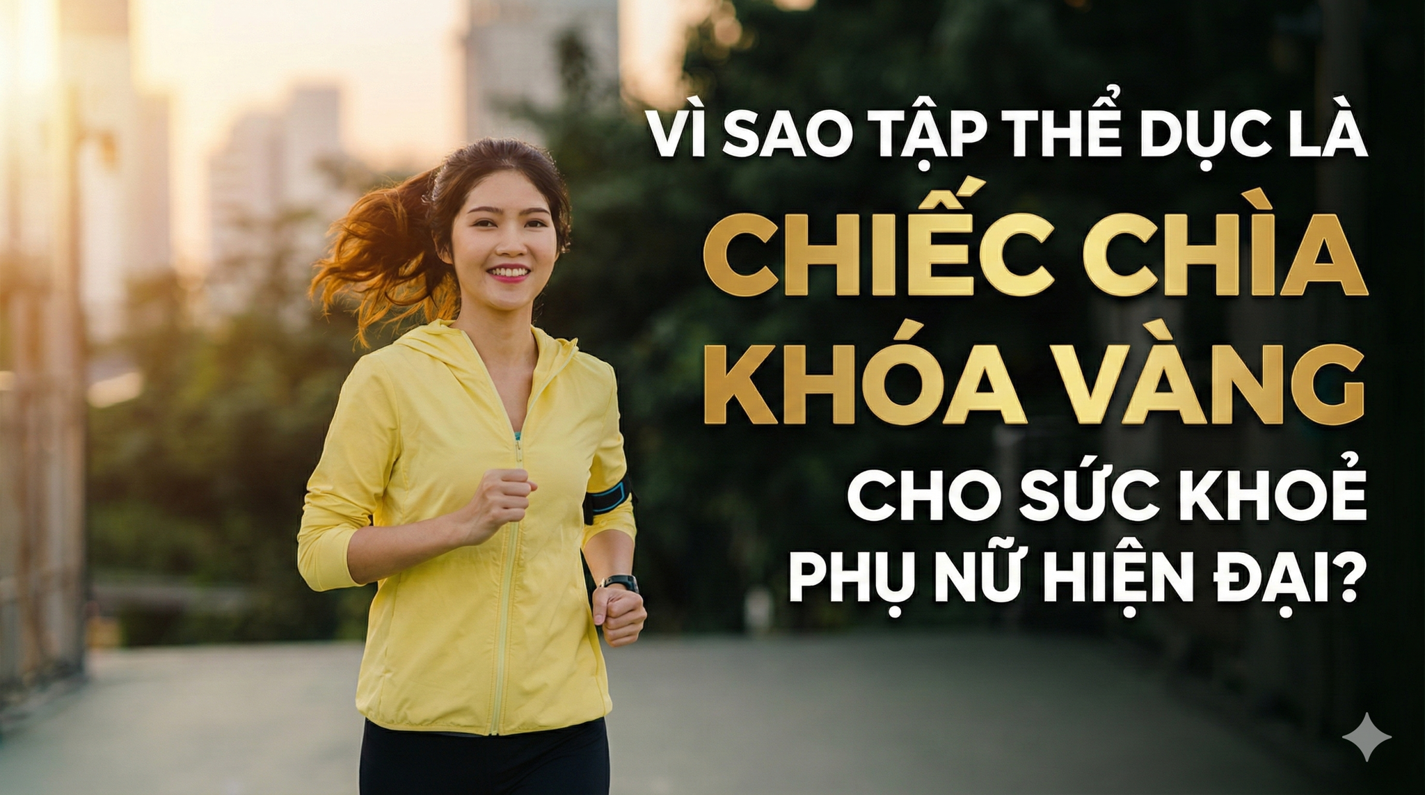 Vì Sao Tập Thể Dục Là Chiếc Chìa Khóa Vàng Cho Sức Khoẻ Và Sắc Đẹp Phụ Nữ Hiện Đại?