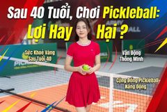 Sau 40 Tuổi, Chơi Pickleball: Lợi Hay Hại?
